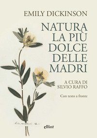 Natura, la pi&ugrave; dolce delle madri. Con testo a fronte