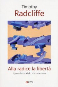 Alla radice la libert&agrave;. I paradossi del cristianesimo
