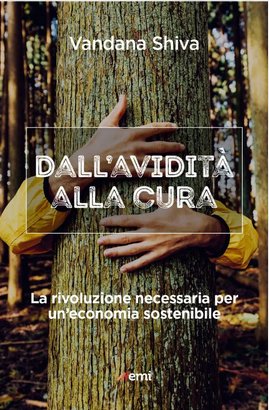 Dall'avidit&agrave; alla cura. La rivoluzione necessaria per un'economia sostenibile