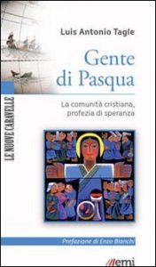 Gente di Pasqua. La comunit&agrave; cristiana, profezia di speranza