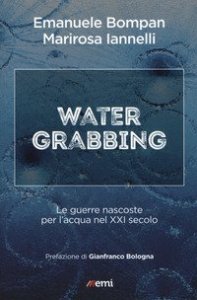 Water grabbing. Guerre nascoste per l'acqua nel XXI secolo