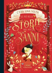 C'era una volta. Le più belle storie dei miei 3 anni