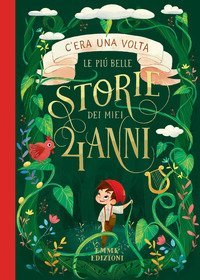 C'era una volta. Le più belle storie dei miei 4 anni