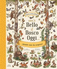 Com'&egrave; bello il bosco oggi... quante cose da scoprire!