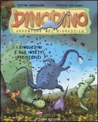 I Cinquedini e gli insetti preistorici. Dinodino. Avventure nel giurassico