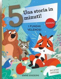 I funghi velenosi. Una storia in 5 minuti!