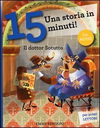 Il dottor Sotutto. Una storia in 15 minuti!