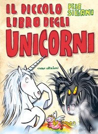 Il piccolo libro degli unicorni. Piccoli libri mostruosi