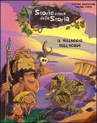 Il villaggio sull'acqua. Storie prima della storia