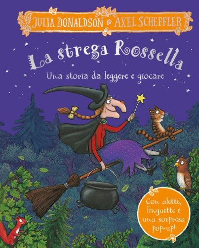 La strega Rossella. Una storia da leggere e giocare. Con alette da sollevare, inserti mobili e pop-up