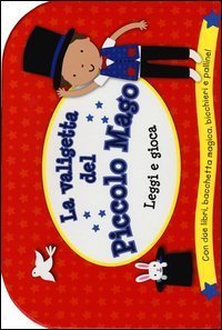 La valigetta del piccolo mago. Leggi e gioca. Con gadget