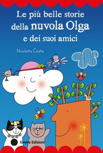 Le più belle storie della nuvola Olga e dei suoi amici. Stampatello maiuscolo