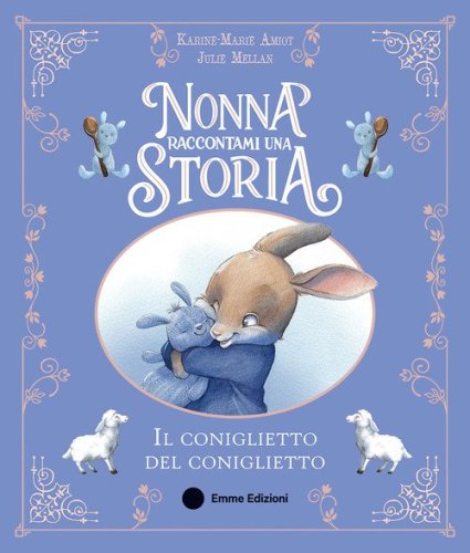 Nonna raccontami una storia. Il coniglietto del coniglietto