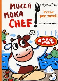 Pizza per tutti! Mucca Moka chef