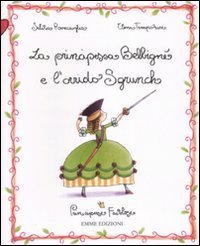 La principessa Belbigné e l'orrido Sgrunch - Principesse favolose. Vol. 3