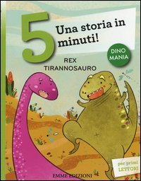 Rex tirannosauro. Una storia in 5 minuti!
