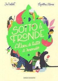 Sotto le fronde. Alberi di tutto il mondo