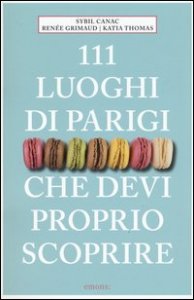 111 luoghi di Parigi che devi proprio scoprire