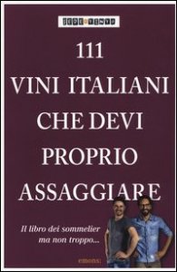 111 vini italiani che devi proprio assaggiare