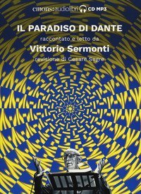 Il Paradiso di Dante raccontato e letto da Vittorio Sermonti. Audiolibro. CD Audio formato MP3