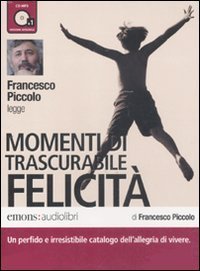 Momenti di trascurabile felicit&agrave; letto da Francesco Piccolo. Audiolibro. CD Audio formato MP3
