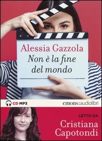 Non &egrave; la fine del mondo letto da Cristiana Capotondi. Audiolibro