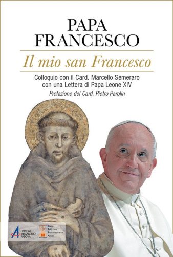 Il mio san Francesco. Colloquio con il Card. Marcello Semeraro con una Lettera di Papa Leone XIV