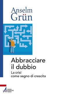 Abbracciare il dubbio. La crisi come segno di crescita