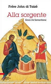 Alla sorgente. Gesù e la Samaritana