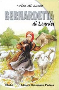 Bernadetta di Lourdes vite di luce