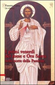 I primi venerd&igrave; del mese e ora santa nella notte della passione