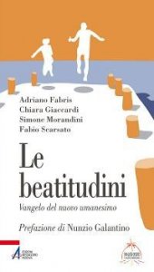 Le beatitudini. Vangelo del nuovo umanesimo