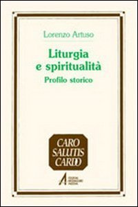 Liturgia e spiritualit&agrave;. Profilo storico