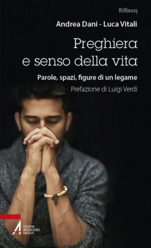Preghiera e senso della vita. Parole, spazi, figure di un legame