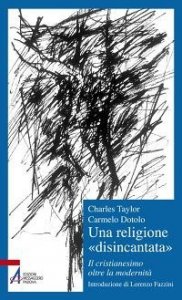 Una religione &laquo;disincantata&raquo;. Il cristianesimo oltre la modernit&agrave;