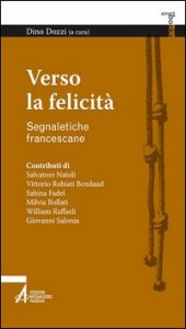 Verso la felicit&agrave;. Segnaletiche dal Festival Francescano