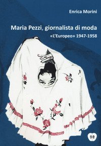 Maria Pezzi, giornalista di moda. «L'Europeo» 1947-1958