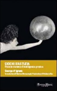 Giochi d'astuzia - Piccolo trattato d'intelligenza pratica