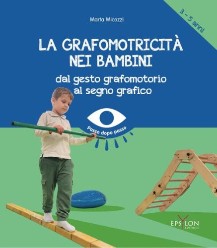 La grafomotricit&agrave; nei bambini (3-5 anni). Dal gesto grafomotorio al segno grafico