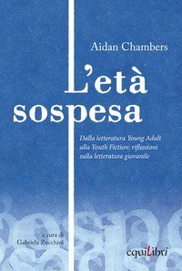 L'et&agrave; sospesa. Dalla letteratura young adult alla youth fiction: riflessioni sulla letteratura giovanile