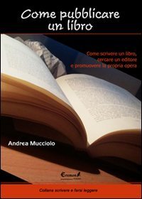 Come Pubblicare Un Libro. Come Scrivere Un Libro, Cercare Un