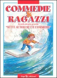 Commedie & Ragazzi. Sette Autori Sette Commedie