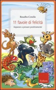 11 favole di felicità. Imparare a pensare positivamente