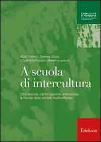 A scuola di intercultura. Cittadinanza, partecipazione, interazione: le risorse della societ&agrave; multiculturale