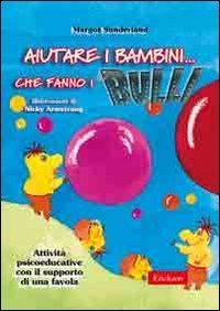 Aiutare i bambini che fanno i bulli. Kit attivit&agrave; psicoeducative con il supporto di una favola
