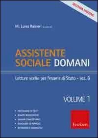 Assistente sociale domani. Vol. 1: Letture scelte per l'esame di Stato-sezione B. - Letture scelte per l'esame di Stato-sezione B