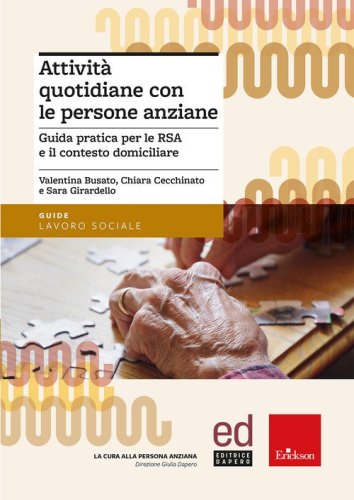 Attivit&agrave; quotidiane con le persone anziane. Guida pratica per le RSA e il contesto domiciliare