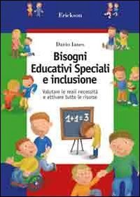 Bisogni educativi speciali e inclusione. Valutare le reali necessit&agrave; e attivare tutte le risorse