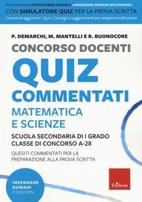 Concorso docenti. Quiz commentati. Matematica e scienze. Scuola secondaria di I grado. Classe di concorso A-28