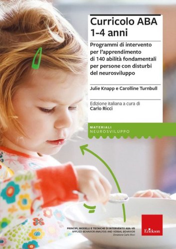 Curricolo ABA 1-4 anni. Programmi di intervento per l'apprendimento di 140 abilità fondamentali per persone con disturbi del neurosviluppo